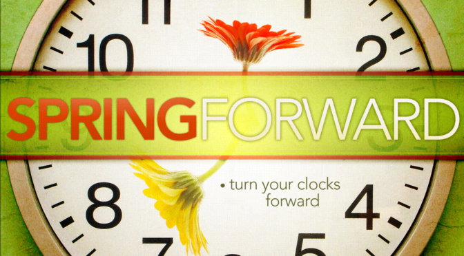 WHEN WE REOPEN:<BR>Spring Forward: New Daylight Savings Time Schedule